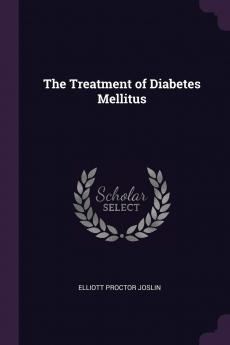 The Treatment of Diabetes Mellitus