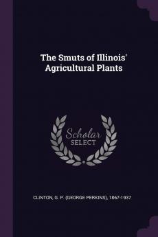 The Smuts of Illinois' Agricultural Plants