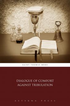 A Dialogue of Comfort Against Tribulation