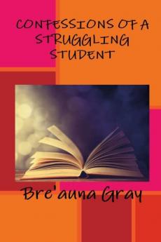 CONFESSIONS OF A STRUGGLING STUDENT