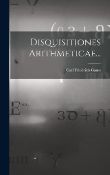 Disquisitiones Arithmeticae (Classic Reprint)