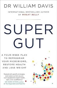 SUPER GUT: A FOUR-WEEK PLAN TO REPROGRAM YOUR MICROBIOME RESTORE HEALTH AND LOSE WEIGHT