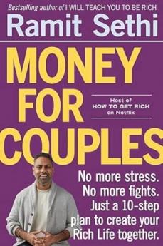 MONEY FOR COUPLES: NO MORE STRESS. NO MORE FIGHTS. JUST A 10-STEP PLAN TOCREATE YOUR RICH LIFE TOGE