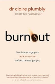 BURNOUT: WHY AN OVERWHELMED NERVOUS SYSTEM TAKES OVER YOURLIFE AND HOW TO RECLAIM IT