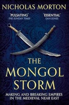 THE MONGOL STORM: MAKING AND BREAKING EMPIRES IN THE MEDIEVAL NEAR EAST (B PB)