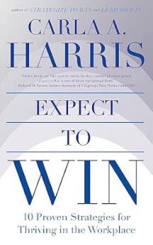 EXPECT TO WIN: 10 PROVEN STRATEGIES FOR THRIVING IN THE WORKPLACE