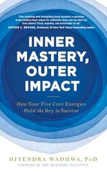 INNER MASTERY OUTER IMPACT (B PB): HOW YOUR FIVE CORE ENERGIES HOLD THE KEY TO SUCCESS