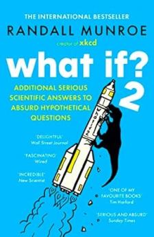 WHAT IF?2: ADDITIONAL SERIOUS SCIENTIFIC ANSWERS TO ABSURD HYPOTHETICAL QUESTIONS