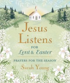 Jesus Listens--For Lent and Easter Padded Hardcover with Full Scriptures
