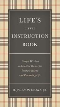 Life's Little Instruction Book : Simple Wisdom and a Little Humor for Living a Happy and Rewarding Life