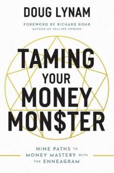 Taming Your Money Monster : 9 Paths to Money Mastery with the Enneagram