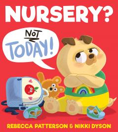 NURSERY? NOT TODAY!