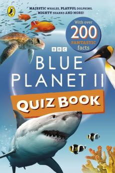 Blue Planet II Quiz Book: Majestic whales playful dolphins mighty sharks and more!