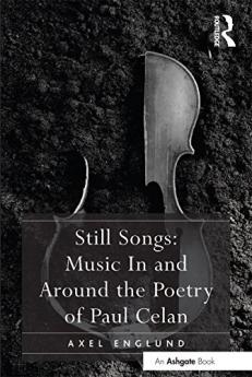 Still Songs: Music In and Around the Poetry of Paul Celan