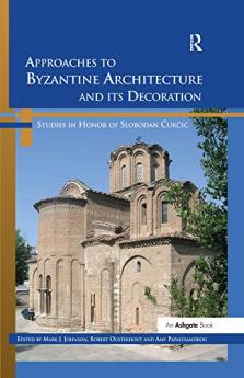 Approaches to Byzantine Architecture and its Decoration