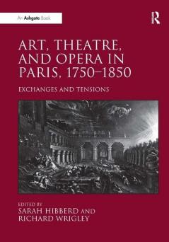 Art Theatre and Opera in Paris 1750-1850