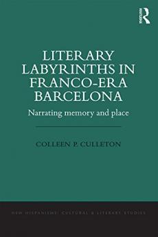 Literary Labyrinths in Franco-Era Barcelona
