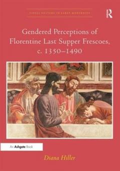 Gendered Perceptions of Florentine Last Supper Frescoes c. 1350–1490