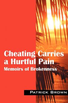 Cheating Carries a Hurtful Pain: Memoirs of Brokeness