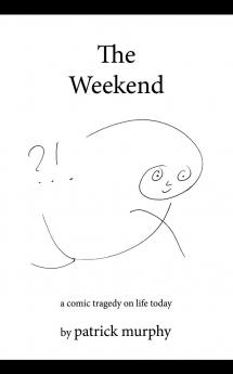 The Weekend: A Comic Tragedy on Life Today