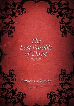 The Lost Parable of Christ