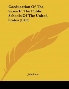 Coeducation Of The Sexes In The Public Schools Of The United States (1883)