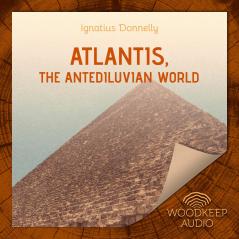 Atlantis: The Antediluvian World (Classic Reprint)