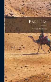 Parthia (Classic Reprint)