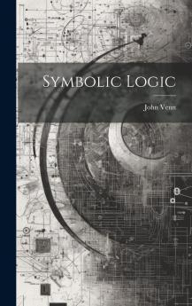 Symbolic Logic (Classic Reprint)
