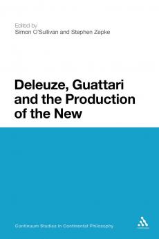 Deleuze Guattari and the Production of the New