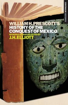 William H. Prescott's History of the Conquest of Mexico