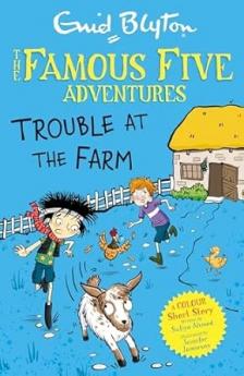 FAMOUS FIVE COLOUR SHORT STORIES: TROUBLE AT THE FARM