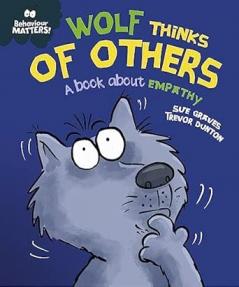 BEHAVIOUR MATTERS: WOLF THINKS OF OTHERS - A BOOK ABOUT EMPATHY