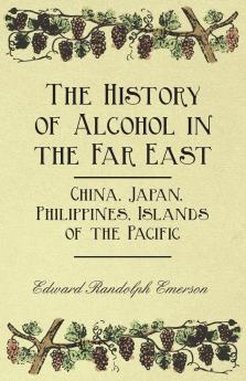 The History of Alcohol in the Far East - China Japan Philippines Islands of the Pacific