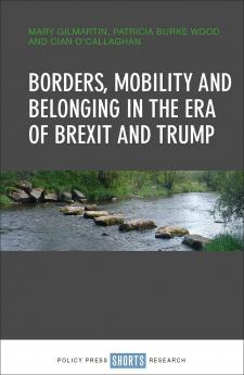 Borders Mobility and Belonging in the Era of Brexit and Trump