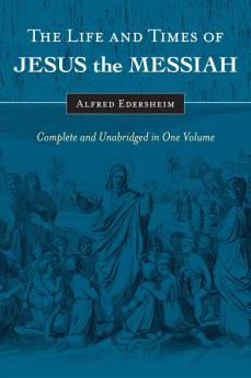 Life and Times of Jesus the Messiah Vol. 1 of 2 (Classic Reprint)