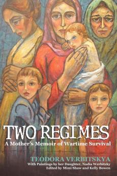 Two Regimes: A Mother's Memoir of Wartime Survival