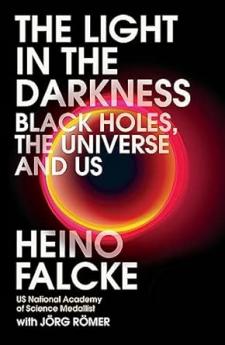 LIGHT IN THE DARKNESS: BLACK HOLES THE UNIVERSE AND US