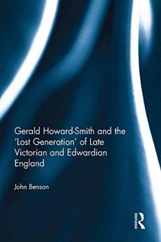 Gerald Howard-Smith and the ‘Lost Generation’ of Late Victorian and Edwardian England