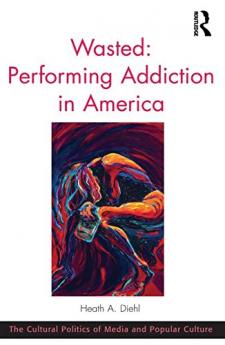 Wasted: Performing Addiction in America