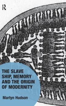 Slave Ship Memory and the Origin of Modernity