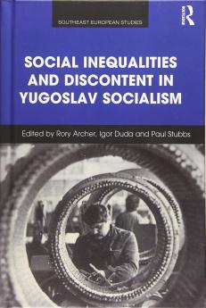 Social Inequalities and Discontent in Yugoslav Socialism