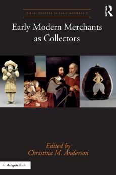 Early Modern Merchants as Collectors