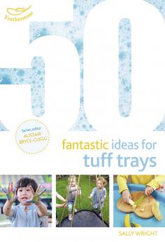 50 Fantastic Ideas for Tuff Trays