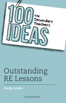 100 Ideas for Secondary Teachers: Outstanding RE Lessons