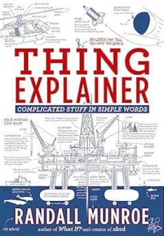 THING EXPLAINER: COMPLICATED STUFF IN SIMPLE WORDS