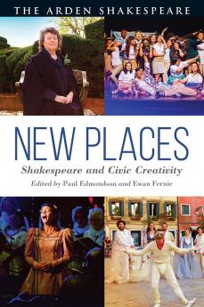 New Places: Shakespeare and Civic Creativity