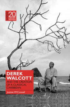 Derek Walcott and the Creation of a Classical Caribbean