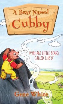 A Bear Named Cubby: Why Are Little Bears Called Cubs?