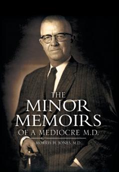 THE MINOR MEMOIRS OF A MEDIOCRE M.D.